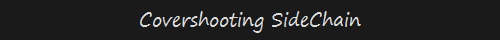 Covershooting SideChain